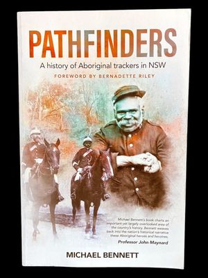Pathfinders: A History of Aboriginal Trackers in NSW by Michael Bennett