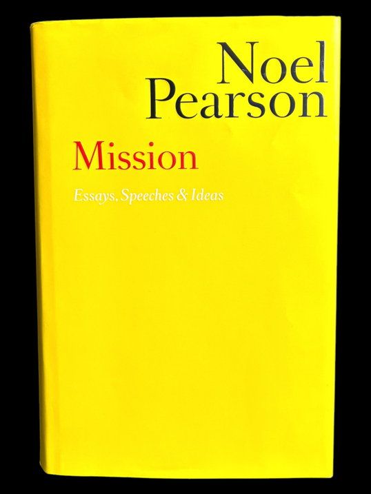 Mission: Essays, Speeches and Ideas by Noel Pearson