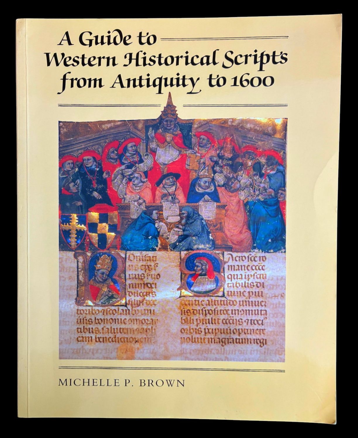 A Guide to Western Historical Scripts: From Antiquity to 1600 by Michelle P Brown