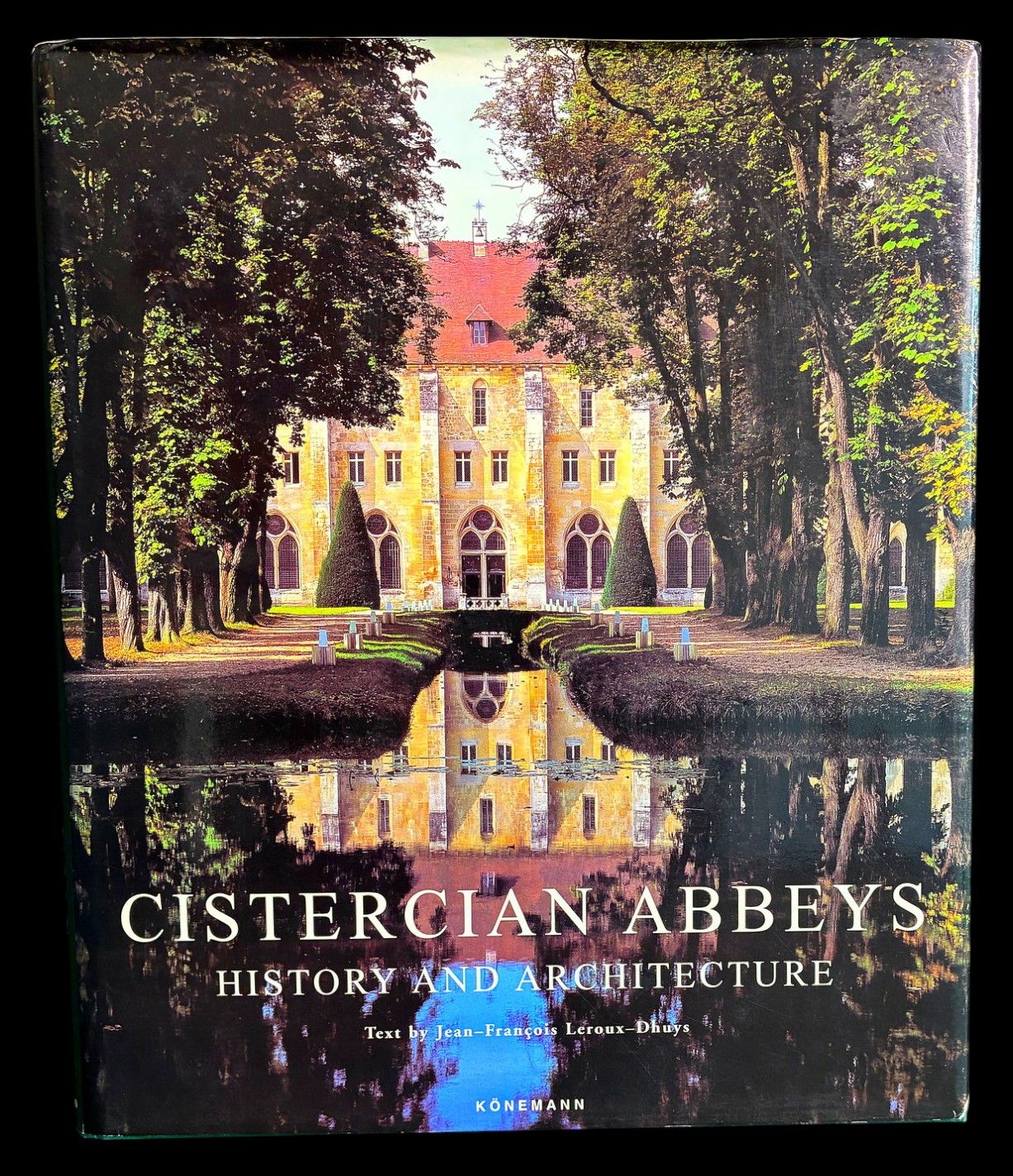 Cistercian Abbeys: History and Architecture by Jean-François Leroux-Dhuys and Henri Gaud