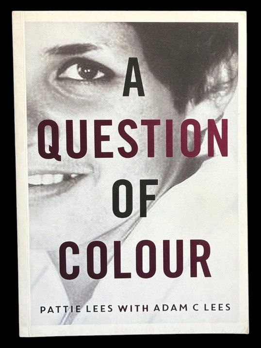 A Question of Colour: My Journey to Belonging by Pattie Lees with Adam C Lees