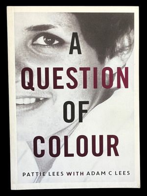 A Question of Colour: My Journey to Belonging by Pattie Lees with Adam C Lees