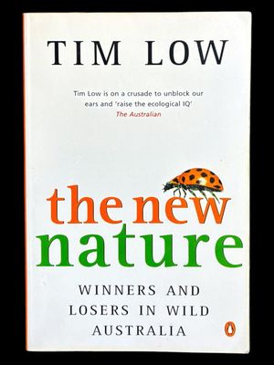 The New Nature: Winners and Losers in Wild Australia by Tim Low