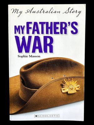 My Father's War: My Australian Story by Sophie Masson