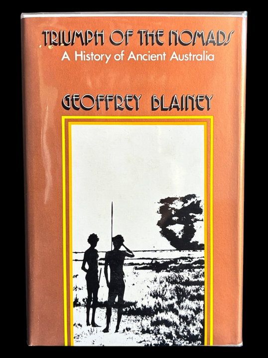 Triumph of the Nomads: A History of Ancient Australia by Geoffrey Blainey