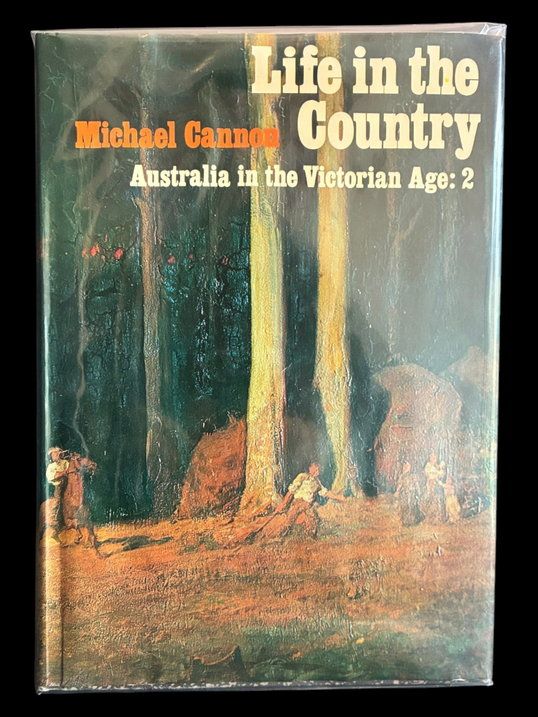 Life in the Country: Australia in the Victorian Age Volume 2 by Michael Cannon