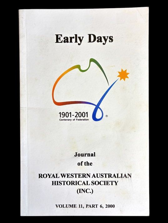 Early Days: Journal of the Royal Western Australian Historical Society (Inc) - Volume 11, Part 6, 2000