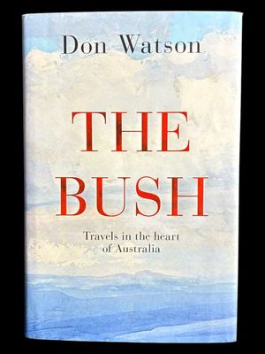 The Bush by Don Watson