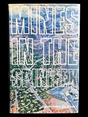 Mines in the Spinifex: The Story of Mount Isa Mines by Geoffrey Blainey