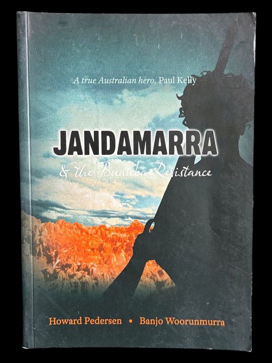 Jandamarra and the Bunuba Resistance by Howard Pedersen and Banjo Woorunmurra