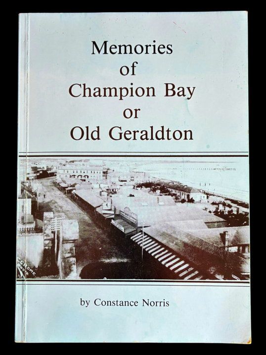 Memories of Champion Bay or Old Geraldton by Constance Norris
