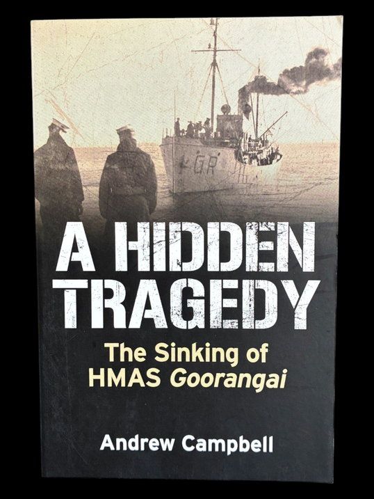 A Hidden Tragedy: The Sinking of HMAS Goorangai by Andrew Campbell