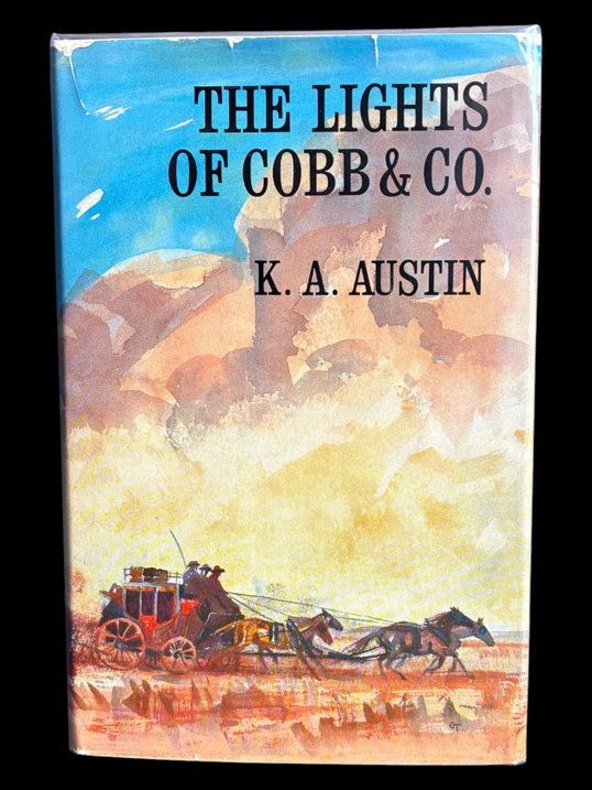 The Lights of Cobb and Co.: The Story of the Frontier Coaches 1854-1924 by K A Austin