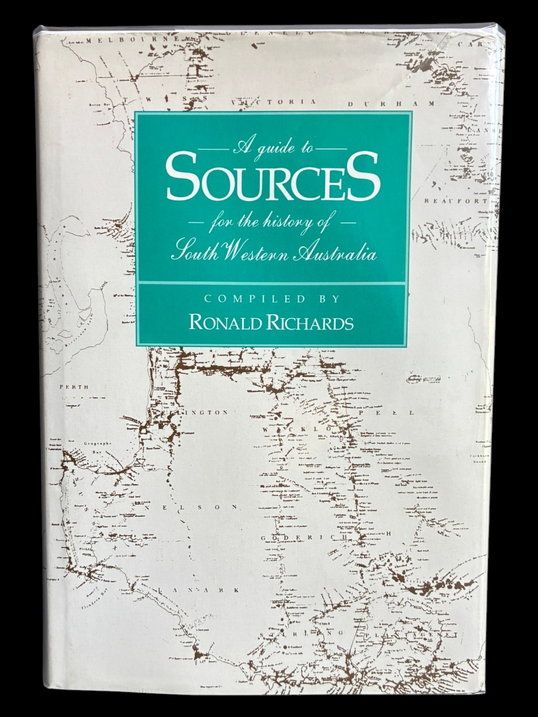 A Guide to Sources for the History of South Western Australia compiled by Ronald Richards
