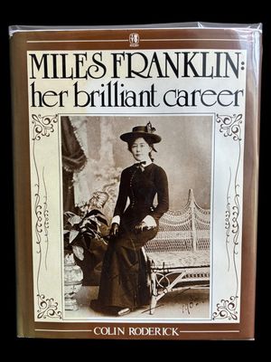 Miles Franklin: Her Brilliant Career by Colin Roderick