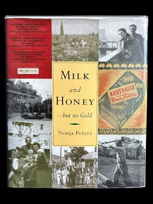 Milk and Honey - But No Gold: Postwar Migration to Western Australia Between 1945-1964 by Nonja Peters