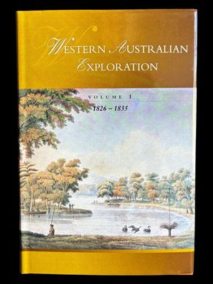Western Australian Exploration: Volume 1: 1826-1835 edited by Joanne Shoobert et al