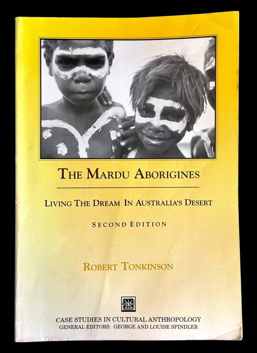 The Mardu Aborigines: Living the Dream in Australia's Desert by Robert Tonkinson