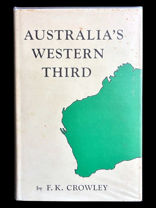 Australia’s Western Third: A History of Western Australia From the First Settlements to Modern Times by Frank Crowley