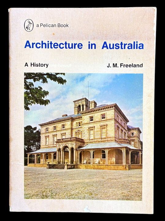 Architecture in Australia: A History by J M Freeland
