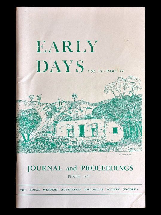 Early Days: Journal of the Royal Western Australian Historical Society (Inc) - Volume VI, Part VI, 1967