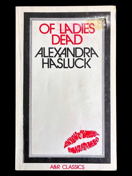 Of Ladies Dead: Stories Not in the Modern Manner by Alexandra Hasluck