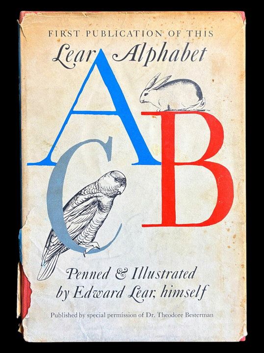 First Publication of this Lear Alphabet ABC: Penned and Illustrated by Edward Lear, Himself