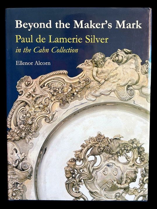 Beyond the Maker's Mark: Paul de Lamerie Silver in the Cahn Collection by Ellenor Alcorn