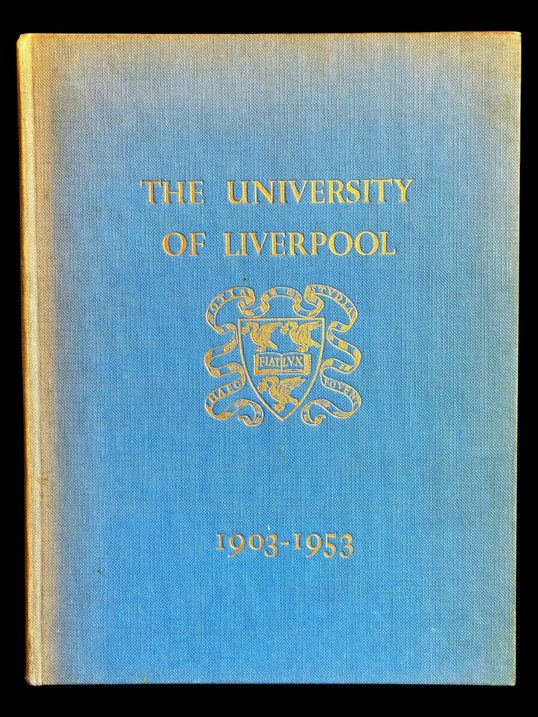 The University of Liverpool 1903-1953: A Jubilee Book by Stanley Dumbell