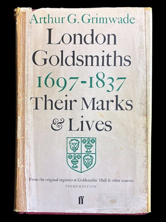 London Goldsmiths 1697-1837: Their Marks and Lives from the Original Registers at Goldsmiths' Hall and Other Sources by Arthur G Grimwade