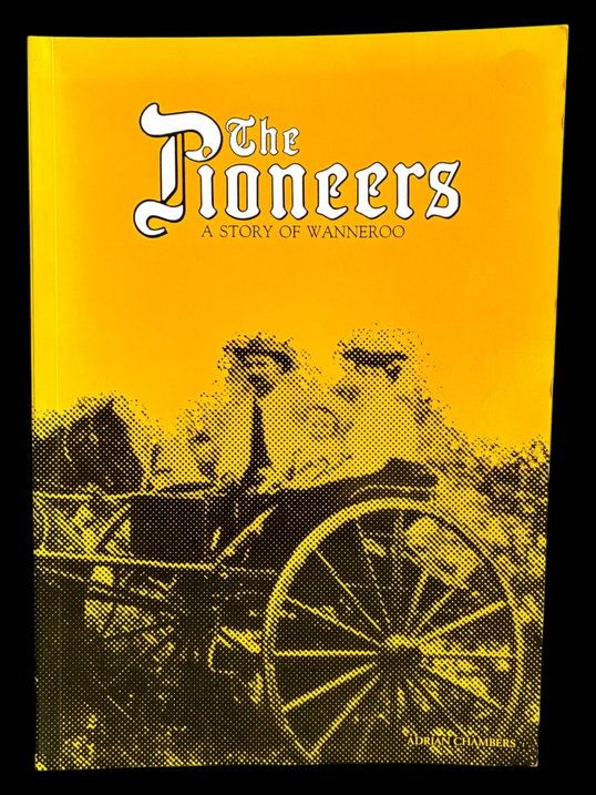 The Pioneers: A Story of Wanneroo by Adrian Chambers for the City of Wanneroo