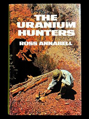 The Uranium Hunters by Ross Annabell