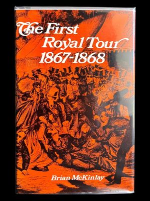 The First Royal Tour 1867-1868 by Brian McKinlay
