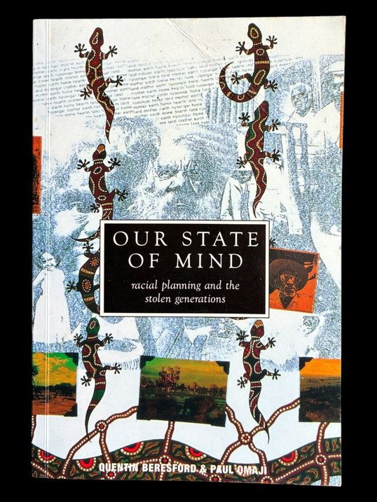 Our State of Mind: Racial Planning and the Stolen Generations by Quentin Beresford and Paul Omaji