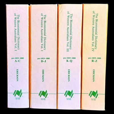 The Bicentennial Dictionary of Western Australians: Pre 1829-1888: Volume I-IV, A-Z, compiled and edited by Rica Erickson