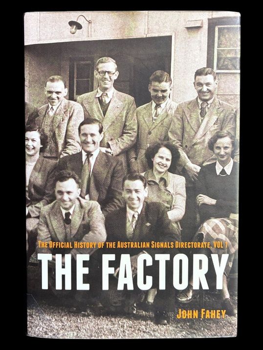 The Factory: Volume 1: The Official History of the Australian Signals Directorate by John Fahey