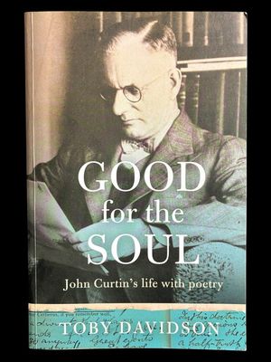 Good for the Soul: John Curtin's Life with Poetry by Toby Davidson