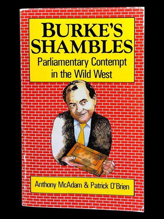 Burke's Shambles: Parliamentary Contempt in the Wild West by Anthony McAdam and Patrick O'Brien