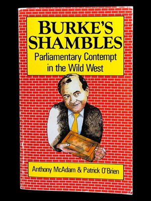 Burke's Shambles: Parliamentary Contempt in the Wild West by Anthony McAdam and Patrick O'Brien