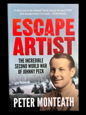 Escape Artist: The Incredible Second World War of Johnny Peck by Peter Monteath