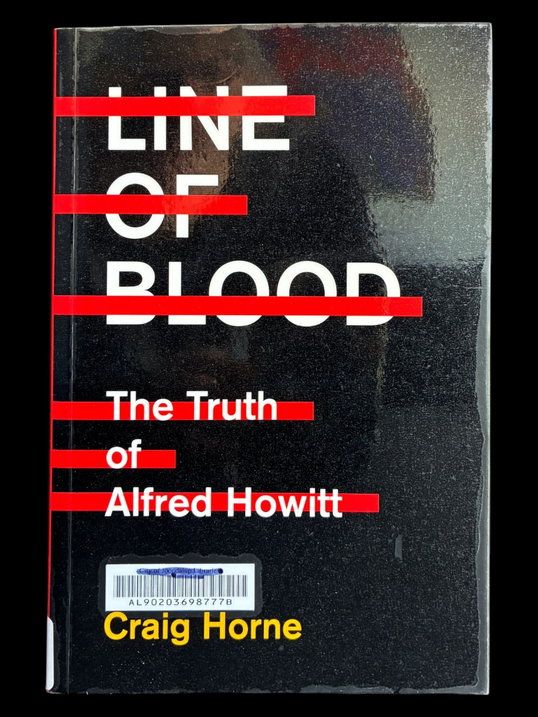 Line of Blood: The Truth of Alfred Howitt by Craig Horne