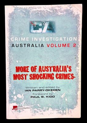 Crime Investigation Australia: That Series That Shocked the Nation: Book 2 by Ian Parry-Okeden