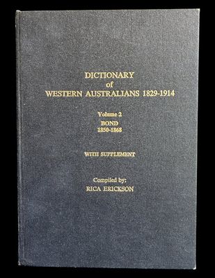Dictionary of Western Australians 1829-1914: Volume 2 Bond with Supplement 1850-1868 compiled by Erica Erickson