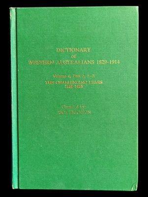 Dictionary of Western Australians 1829-1914: Volume 4 Part 2 L-Z The Challenging Years Free 1868-1888 compiled by Erica Erickson