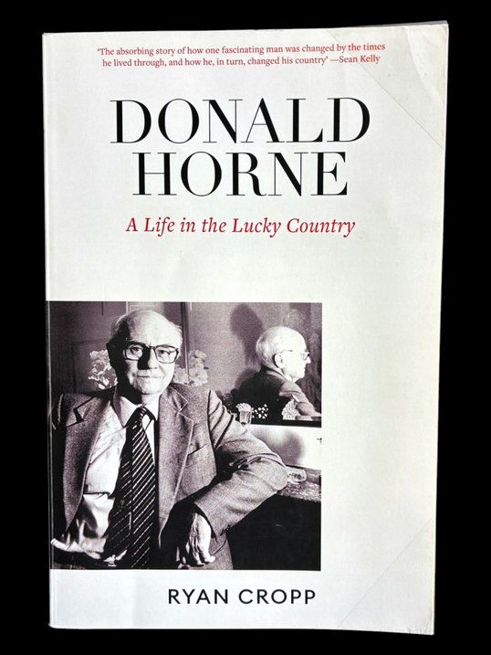 Donald Horne: A Life in the Lucky Country by Ryan Cropp
