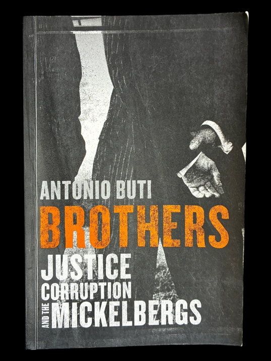 Brothers: Justice, Corruption and the Mickelbergs by Antonio Buti
