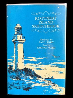 Rottnest Island Sketchbook by Kirwan Ward and Paul Rigby