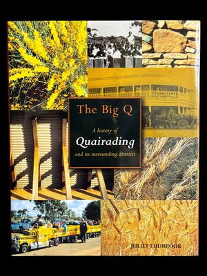 The Big Q: A History of Quairading and its Surrounding Districts by Juliet Ludbrook