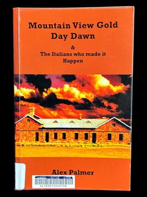 Mountain View Gold: Day Dawn and the Italians Who Made It Happen by Alex Palmer