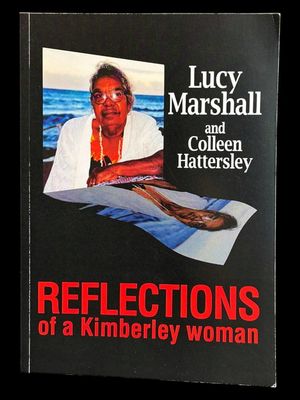 Reflections of a Kimberley Woman by Lucy Marshall and Colleen Hattersley